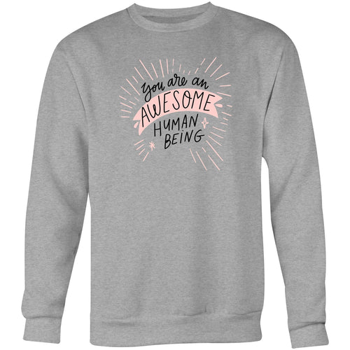 You are an awesome human being - Crew Sweatshirt
