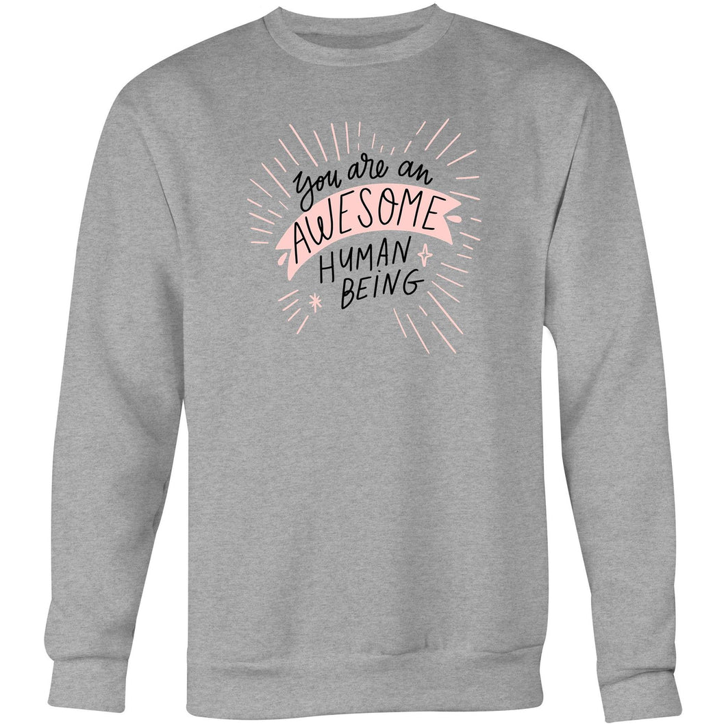 You are an awesome human being - Crew Sweatshirt