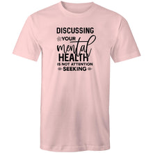 Load image into Gallery viewer, Discussing your mental health is not attention seeking