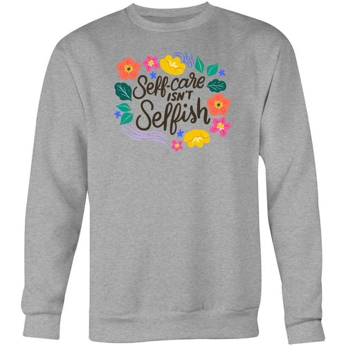 Selfcare isn't selfish - Crew Sweatshirt