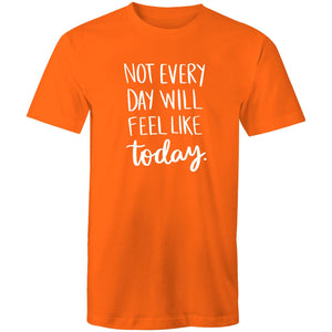 Not everyday will feel like today
