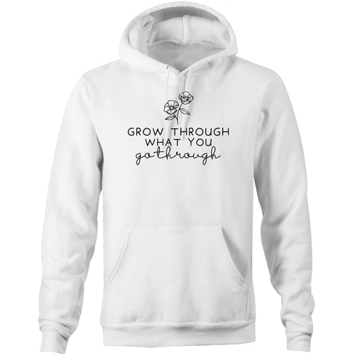 Grow through what you go through - Pocket Hoodie Sweatshirt