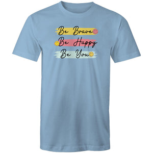Be brave Be happy Be you