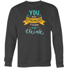 Load image into Gallery viewer, You are stronger than you think - Crew Sweatshirt