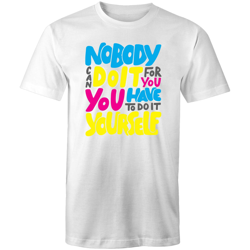 Nobody can do it for you you have to do it yourself