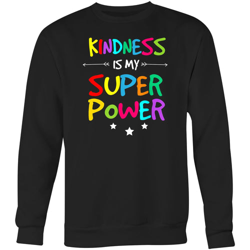 Kindness is my superpower - Crew Sweatshirt