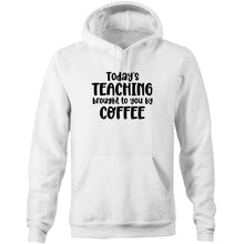 Load image into Gallery viewer, Today&#39;s teaching bought to you by coffee - Pocket Hoodie Sweatshirt