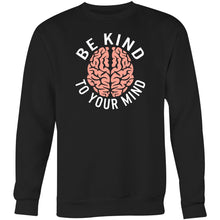 Load image into Gallery viewer, Be kind to your mind - Crew Sweatshirt