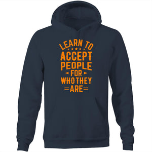Learn to accept people for who they are - Pocket Hoodie Sweatshirt