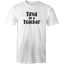 Load image into Gallery viewer, Tired as a teacher