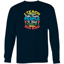 Load image into Gallery viewer, I teach little people to read I&#39;m kind of a big deal - Crew Sweatshirt