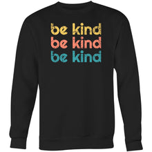 Load image into Gallery viewer, Be kind - Crew Sweatshirt