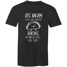 Load image into Gallery viewer, It&#39;s okay to fall apart sometimes TACOS do and we still love them