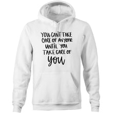 Load image into Gallery viewer, You can&#39;t take care of anyone until you take care of YOU - Pocket Hoodie Sweatshirt