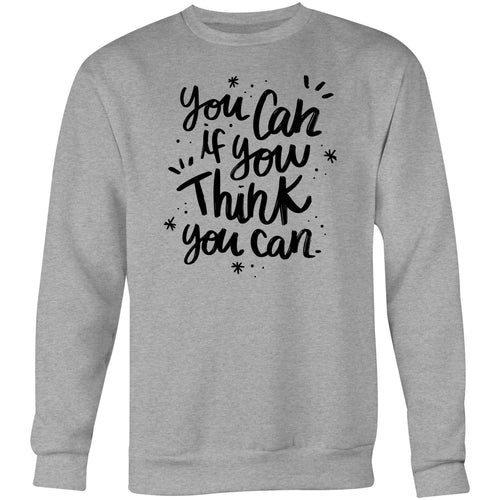 You can if you think you can - Crew Sweatshirt