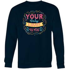 Load image into Gallery viewer, Your only limit is you - Crew Sweatshirt