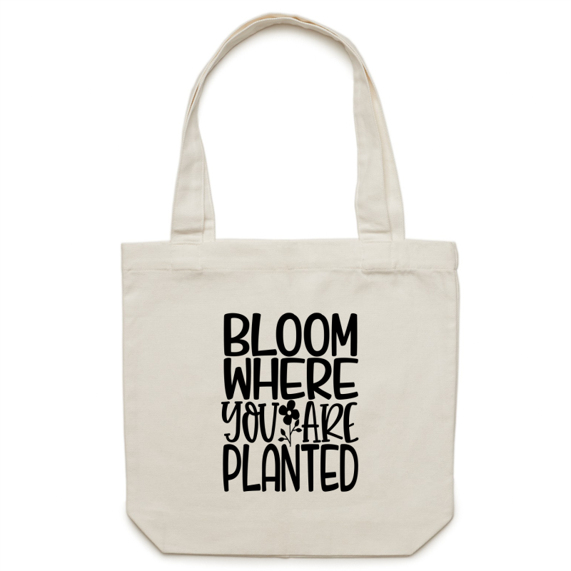 Bloom where you are planted - Canvas Tote Bag