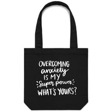 Load image into Gallery viewer, Overcoming my anxiety is my superpower what is yours? - Canvas Tote Bag