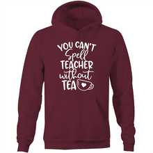Load image into Gallery viewer, You can&#39;t spell teacher without TEA  - Pocket Hoodie Sweatshirt