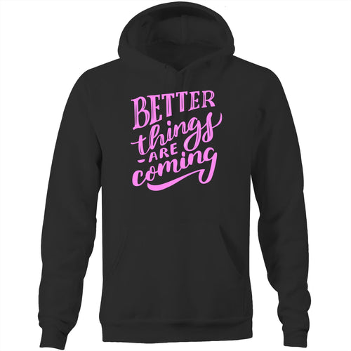 Better things are coming - Pocket Hoodie Sweatshirt