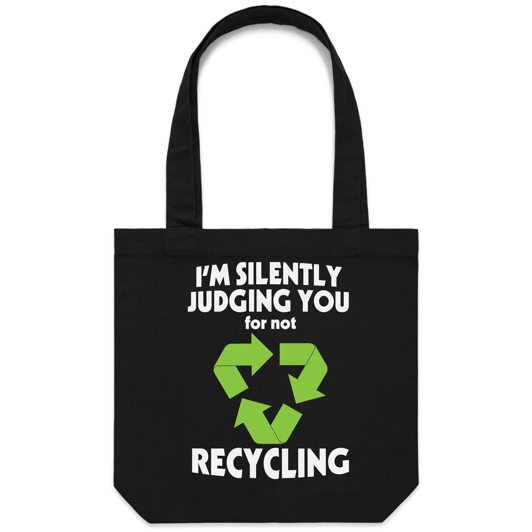 I'm silently judging you for not recycling - Canvas Tote Bag