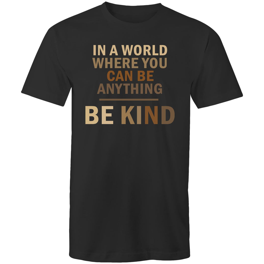 In a world where you can be anything BE KIND