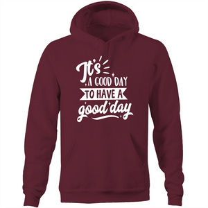 It's a good day to have a good day - Pocket Hoodie Sweatshirt