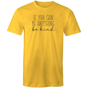 If you can be anything be kind