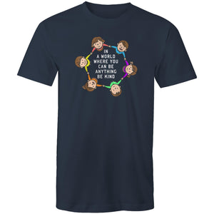 In a world where you can be anything be kind