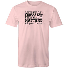 Load image into Gallery viewer, Mental health matters tell your friends