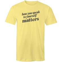 Load image into Gallery viewer, How you speak to yourself matters