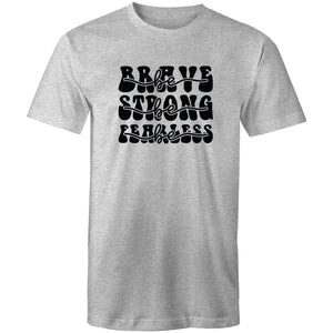 Be brave Be strong Be Fearless