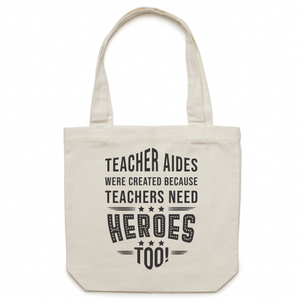 Teacher aides were created because teachers need heroes too! - Canvas Tote Bag