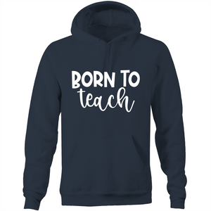 Born to teach - Pocket Hoodie Sweatshirt