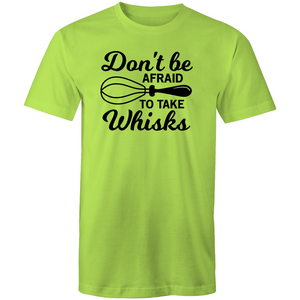 Don't be afraid to take whisks