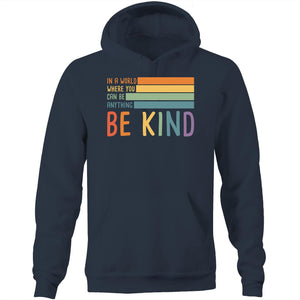 In a world where you can be anything BE KIND - Pocket Hoodie Sweatshirt