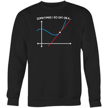 Load image into Gallery viewer, Sometimes I go off on a tangent - Crew Sweatshirt