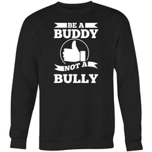 Load image into Gallery viewer, Be a buddy not a bully - Crew Sweatshirt