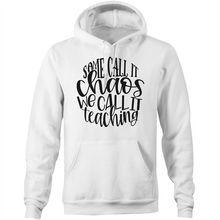 Load image into Gallery viewer, Some call it chaos, we call it teaching - Pocket Hoodie