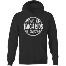 Load image into Gallery viewer, Wake up teach kids be awesome - Pocket Hoodie