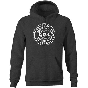 Some call it chaos we call it learning - Pocket Hoodie Sweatshirt
