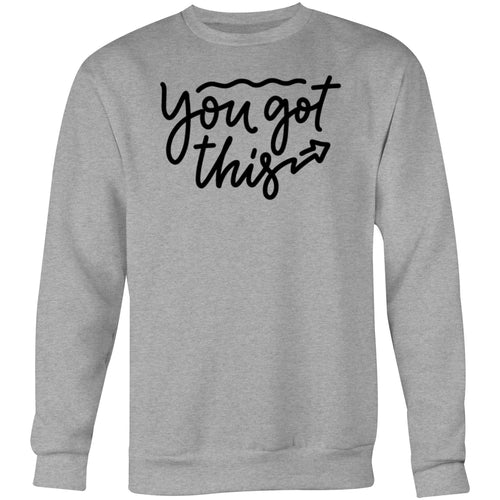 You got this - Crew Sweatshirt