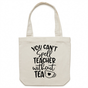 You can't spell teacher without TEA - Canvas Tote Bag