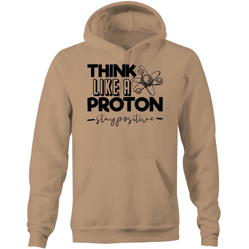 Think like a proton stay positive - Pocket Hoodie Sweatshirt