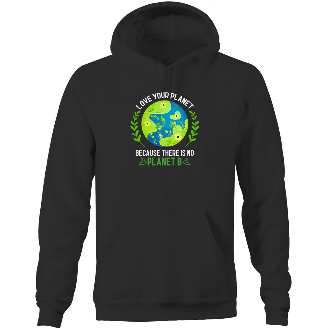 Love your planet because there is no planet B - Pocket Hoodie Sweatshirt