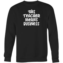 Load image into Gallery viewer, This teacher means business - Crew Sweatshirt