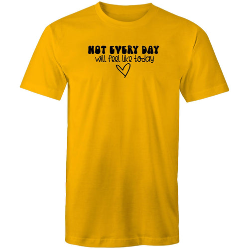 Not every day will feel like today