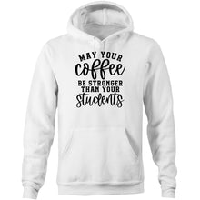 Load image into Gallery viewer, May your coffee be stronger than your students - Pocket Hoodie Sweatshirt