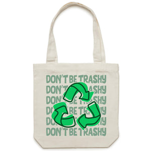 Don't be trashy - Canvas Tote Bag