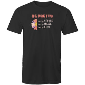 Be pretty: Pretty Strong Pretty Brave Pretty Kind